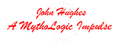 John Hughes. A MythoLogic Impulse